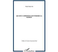 Quand l'ambition fait perdre la raison - Fodjo Kadjo Abo - L'harmattan - broché - Essai