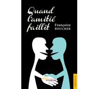 Quand l'amitié faillit - Françoise Boucher - Jets D'encre - broché - Biographie