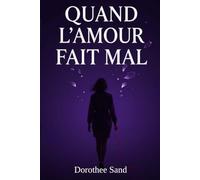 Quand l'amour fait mal: Mémoires d'une âme dépendante