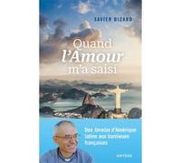 Quand l'Amour m'a saisi Xavier Bizard (Auteur)