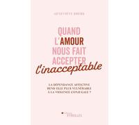 Quand l'amour nous fait accepter l'inacceptable: La dépendance affective rend-elle plus vulnérable à la violence conjugale ?
