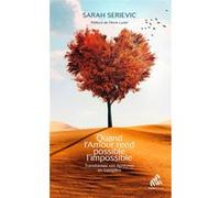 Quand l'amour rend possible l'impossible Sarah Serievic (Auteur)