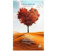 Quand L'amour Rend Possible L'impossible - Transformez Vos Épreuves En Tremplins