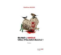 Quand l'Amour vous passera dessus!: Dans les mots du fou les femmes sont plus belles!