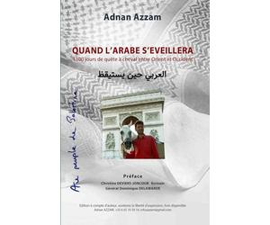 Quand l'Arabe s'éveillera: 1300 jours de quête à cheval entre Orient et Occident