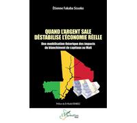 Quand l'argent sale déstabilise l’économie réelle Une modélisation théorique des impacts du blanchiment de capitaux au Mali - Etienne Fabaka Sissoko - L'harmattan - broché - Etude