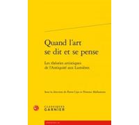 Quand L'art Se Dit Et Se Pense - Les Théories Artistiques De L'antiquité Aux Lumières
