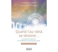 Quand l'au-delà se dessine... Les signes de l'après-vie se manifestent au fil d'histoires vécues
