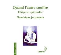 Quand l'autre souffre - Ethique et spiritualité