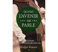 Quand l'avenir me parle - Souvenirs d'une médium irlandaise