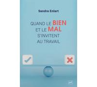 Quand le bien et le mal s'invitent au travail Étude sur les discours moraux dans et sur l’entreprise - Sandra Enlart - Puf - broché - Essai