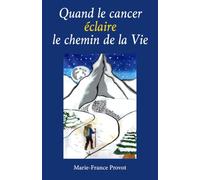 Quand le cancer éclaire le chemin de la Vie
