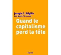 Quand le capitalisme perd la tête - Joseph E. Stiglitz - Fayard - broché - Essai