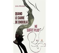 Quand le carré de chocolat ne suffit plus - Lirio Michèle - Le Lys Bleu - broché - Témoignage