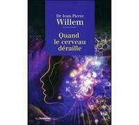 Quand le cerveau déraille Jean-Pierre Willem (Auteur)