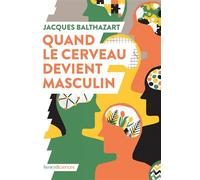 Quand le cerveau devient masculin - Jacques Balthazart - Humensciences - broché - Essai