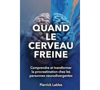 Quand le cerveau freine: Comprendre et transformer la procrastination chez les personnes neurodivergentes