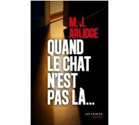 Quand le chat n'est pas là... Matthew J. Arlidge (Auteur), Séverine Quelet (Traduction)