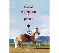 Quand le cheval a peur Prévention, éducation, solutions - Véronique de Saint-Vaulry - Vigot - relié - Beau livre