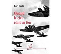 Quand le ciel était en feu Karl Bartz (Auteur)