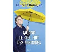 Quand le ciel fait des histoires Laurent Romejko (Auteur)
