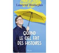 Quand le ciel fait des histoires - Laurent Romejko - Plon - broché - Essai