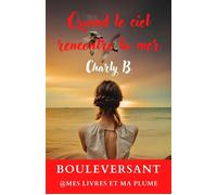 Quand le ciel rencontre la mer - Charly B - Librinova - broché - Roman