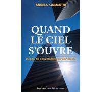 Quand Le Ciel S'ouvre - Récits De Conversions Au Xxe Siècle