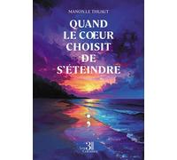 Quand le coeur choisit de s'éteindre - Manon Le Thuaut - Trois Colonnes - broché - Roman
