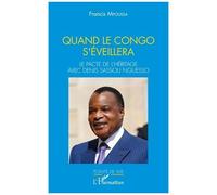 Quand Le Congo S'éveillera - Le Pacte De L'héritage Avec Denis Sassou Nguesso
