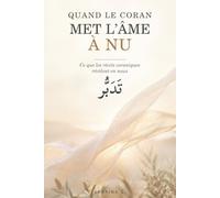 Quand le Coran met l’âme à nu: Ce que les récits coraniques révèlent en nous