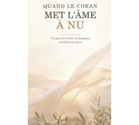Quand le Coran met l'âme à nu: Ce que les récits coraniques révèlent en nous