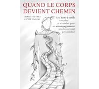 Quand le corps devient chemin: Une boîte à outils concrète et accessible pour un accompagnement psycho-corporel personnalisé
