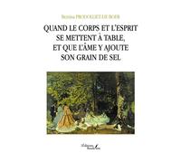 Quand Le Corps Et L'esprit Se Mettent À Table, Et Que L?Âme Y Ajoute Son Grain De Sel