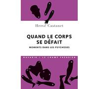 Quand le corps se défait - Moments dans les psychoses