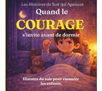 Quand le courage s’invite avant de dormir: une histoire du soir pour rassurer les enfants