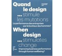 Quand Le Design - Stimule Les Mutations - La Performance Des Entreprises Par Le Bonheur Des Hommes ?