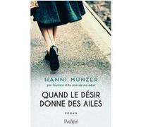 Quand le désir donne des ailes Hanni Münzer (Auteur), Céline Maurice (Traduction)