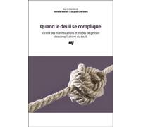 Quand le deuil se complique Variété des manifestations et modes de gestion des complications du deuil - Danielle Maltais - Presses Universite Du Quebec - broché - Essai