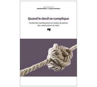 Quand Le Deuil Se Complique - Variété Des Manifestations Et Modes De Gestion Des Complications Du Deuil