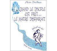 Quand le disciple est prêt le maître disparait - Alain Brêthes - Oriane Eds - broché - Essai