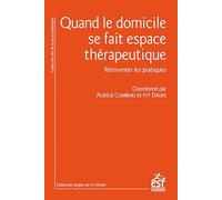 Quand le domicile se fait espace thérapeutique: Réinventer les pratiques d'accompagnement