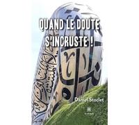 Quand le doute s'incruste ! - Daniel Stoclet - Le Lys Bleu - broché - Roman