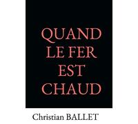 QUAND LE FER EST CHAUD