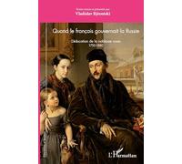 Quand le français gouvernait la Russie: L'éducation de la noblesse russe 1750-1880