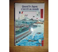 Quand le Japon s'ouvrit au monde