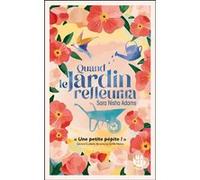 Quand le jardin refleurira Sara Nisha Adams (Auteur), Elisabeth Luc (Traduction)
