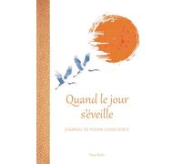 Quand le jour s’éveille - Journal de pleine conscience: 365 jours d’intentions douces