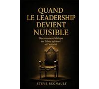 Quand le leadership devient nuisible: Discernement biblique sur l’abus spirituel et l’autorité
