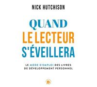Quand Le Lecteur S'éveillera - Le Mode D'emploi Des Livres De Développement Personnel